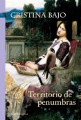 territorio de penumbras (biblioteca cristina bajo) (ebook)-cristina bajo-9789500735780 territorio de penumbras (biblioteca cristina bajo) (ebook)-cristina bajo-9789500735780
