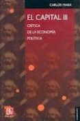 el capital (t. iii): critica de la economia politica-karl marx-9789681600280 el capital (t. iii): critica de la economia politica-karl marx-9789681600280