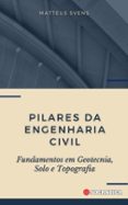 PILARES DA ENGENHARIA CIVIL: FUNDAMENTOS EM GEOTECNIA, SOLO E TOPOGRAFIA