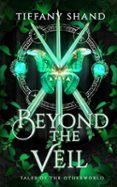 Libros gratis en formato pdf para descargar. BEYOND THE VEIL de TIFFANY SHAND