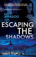Descarga libros nuevos gratis en pdf. ESCAPING THE SHADOWS de LUCY APPADOO (Literatura española) RTF iBook FB2