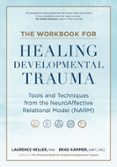 THE WORKBOOK FOR HEALING DEVELOPMENTAL TRAUMA
