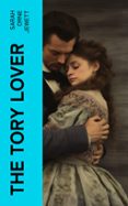 Descargar libros de Android gratis THE TORY LOVER  (edición en inglés) de SARAH ORNE JEWETT 4066339559790 FB2 DJVU PDF