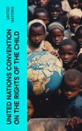 Descarga gratuita de libros en formato texto. UNITED NATIONS CONVENTION ON THE RIGHTS OF THE CHILD  (edición en inglés) PDB 4066339563490