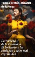 LA VERBENA DE LA PALOMA; O, EL BOTICARIO Y LAS CHULAPAS Y CELOS MAL REPRIMIDOS