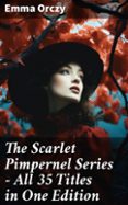 THE SCARLET PIMPERNEL SERIES – ALL 35 TITLES IN ONE EDITION  (edición en inglés)