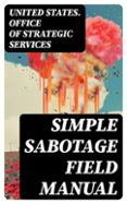 Descarga gratuita de libros de Joomla. SIMPLE SABOTAGE FIELD MANUAL
				EBOOK (edición en inglés) de UNITED STATES. OFFICE OF STRATEGIC SERVICES (Spanish Edition)