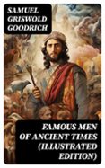 FAMOUS MEN OF ANCIENT TIMES (ILLUSTRATED EDITION)  (edición en inglés)