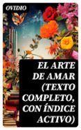 EL ARTE DE AMAR (TEXTO COMPLETO, CON ÍNDICE ACTIVO)