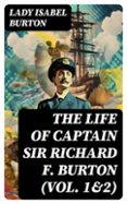 THE LIFE OF CAPTAIN SIR RICHARD F. BURTON (VOL. 1&2)  (edición en inglés)