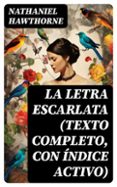 LA LETRA ESCARLATA (TEXTO COMPLETO, CON ÍNDICE ACTIVO)