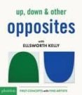 up, down & other opposites with ellsworth kel-ellsworth kelly-9780714876290 up, down & other opposites with ellsworth kel-ellsworth kelly-9780714876290