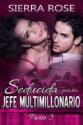 seducida por mi jefe multimillonario: libro tres (ebook)-sierra rose-9781507165690 seducida por mi jefe multimillonario: libro tres (ebook)-sierra rose-9781507165690