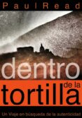 Ebook descargas de libros de texto gratis DENTRO DE LA TORTILLA: UN VIAJE EN BÚSQUEDA DE LA AUTENTICIDAD en español 9781633393790 de  