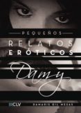 pequeños relatos eróticos damy (ebook)-damaris gil mesas-9781635037890 pequeños relatos eróticos damy (ebook)-damaris gil mesas-9781635037890