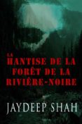 Libros descargados para encender LA HANTISE DE LA FORÊT DE LA RIVIÈRE-NOIRE