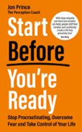 START BEFORE YOU’RE READY
