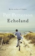 echoland-per petterson-9781846554490 echoland-per petterson-9781846554490