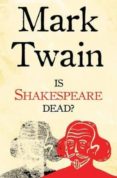 is shakespeare dead?-mark twain-9781847495990 is shakespeare dead?-mark twain-9781847495990