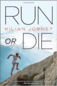 run or die-kilian jornet-9781937715090 run or die-kilian jornet-9781937715090