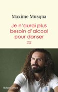 JE N'AURAI PLUS BESOIN D'ALCOOL POUR DANSER