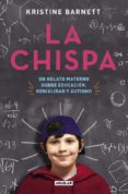 la chispa: un relato materno sobre educacion, genialidad y autismo-kristine barnett-9788403013490 la chispa: un relato materno sobre educacion, genialidad y autismo-kristine barnett-9788403013490