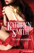 un juego escandaloso-kathryn smith-9788408071990 un juego escandaloso-kathryn smith-9788408071990