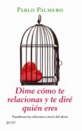 dime como te relacionas y te dire quien eres: descubre el poder l iberador de las buenas relaciones-pablo palmero-9788408080190 dime como te relacionas y te dire quien eres: descubre el poder l iberador de las buenas relaciones-pablo palmero-9788408080190
