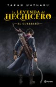 la leyenda del hechicero. el guerrero-taran matharu-9788408161790 la leyenda del hechicero. el guerrero-taran matharu-9788408161790