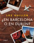 ¿en barcelona o en dublín? (ebook)-luz guillen-9788408166290 ¿en barcelona o en dublín? (ebook)-luz guillen-9788408166290