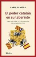 el poder catalan en su laberinto-carles castro-9788409015290 el poder catalan en su laberinto-carles castro-9788409015290