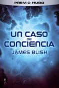 un caso de conciencia-james blish-9788415157090 un caso de conciencia-james blish-9788415157090