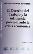 el derecho del trabajo y la influencia procesal ante la crisis ec onómica-isidoro alvarez sacristan-9788415176190 el derecho del trabajo y la influencia procesal ante la crisis ec onómica-isidoro alvarez sacristan-9788415176190