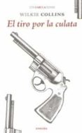 el tiro por la culata-wilkie collins-9788415458890 el tiro por la culata-wilkie collins-9788415458890
