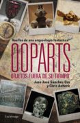 ooparts. objetos fuera de su tiempo (ebook)-juan jose sanchez-oro-chris aubeck-9788415864790 ooparts. objetos fuera de su tiempo (ebook)-juan jose sanchez-oro-chris aubeck-9788415864790