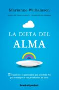 la dieta del alma: 21 lecciones espirituales que pondran fin para siempre a tus problemas de peso-marianne williamson-9788415870890 la dieta del alma: 21 lecciones espirituales que pondran fin para siempre a tus problemas de peso-marianne williamson-9788415870890