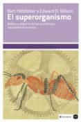 el superorganismo: belleza y elegancia de las asombrosas sociedad es de insectos-bert hölldobler-9788415917090 el superorganismo: belleza y elegancia de las asombrosas sociedad es de insectos-bert hölldobler-9788415917090