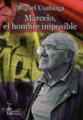 marcelo, el hombre imposible-miguel usabiaga-9788416107490 marcelo, el hombre imposible-miguel usabiaga-9788416107490