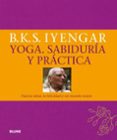 yoga. sabiduria y practica: para la salud, la felicidad y un mundo mejor-b.k.s. iyengar-9788416138890 yoga. sabiduria y practica: para la salud, la felicidad y un mundo mejor-b.k.s. iyengar-9788416138890