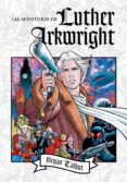 las aventuras de luther arkwright-bryan talbot-9788416251490 las aventuras de luther arkwright-bryan talbot-9788416251490