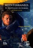 mediterraneo: el naufragio en europa-javier de lucas-9788416349890 mediterraneo: el naufragio en europa-javier de lucas-9788416349890