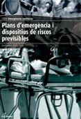 plans d emergència i dispositius de riscos previsibles-9788416415090 plans d emergència i dispositius de riscos previsibles-9788416415090