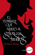 el hombre que mató a sherlock holmes (ebook)-graham moore-9788416494590 el hombre que mató a sherlock holmes (ebook)-graham moore-9788416494590
