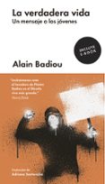 la verdadera vida-alain badiou-9788416665990 la verdadera vida-alain badiou-9788416665990