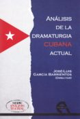 analisis de la dramaturgia cubana actual-jose luis garcia barrientos-9788416923090 analisis de la dramaturgia cubana actual-jose luis garcia barrientos-9788416923090