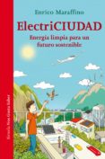 electriciudad: energia limpia para un futuro sostenible-enrico maraffino-9788416964390 electriciudad: energia limpia para un futuro sostenible-enrico maraffino-9788416964390
