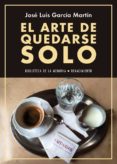el arte de quedarse solo-jose luis garcia martin-9788416981090 el arte de quedarse solo-jose luis garcia martin-9788416981090