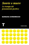 sonrie o muere: la trampa del pensamiento positivo-barbara ehrenreich-9788417141790 sonrie o muere: la trampa del pensamiento positivo-barbara ehrenreich-9788417141790