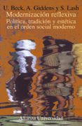 modernizacion reflexiva: politica, tradicion y estetica en el ord en social moderno-anthony giddens-ulrich beck-scott lash-9788420628790 modernizacion reflexiva: politica, tradicion y estetica en el ord en social moderno-anthony giddens-ulrich beck-scott lash-9788420628790