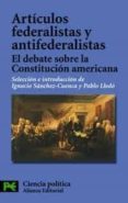articulos federalistas y antifederalistas: el debate sobre la con stitucion americana-ignacio sanchez-cuenca-9788420640990 articulos federalistas y antifederalistas: el debate sobre la con stitucion americana-ignacio sanchez-cuenca-9788420640990
